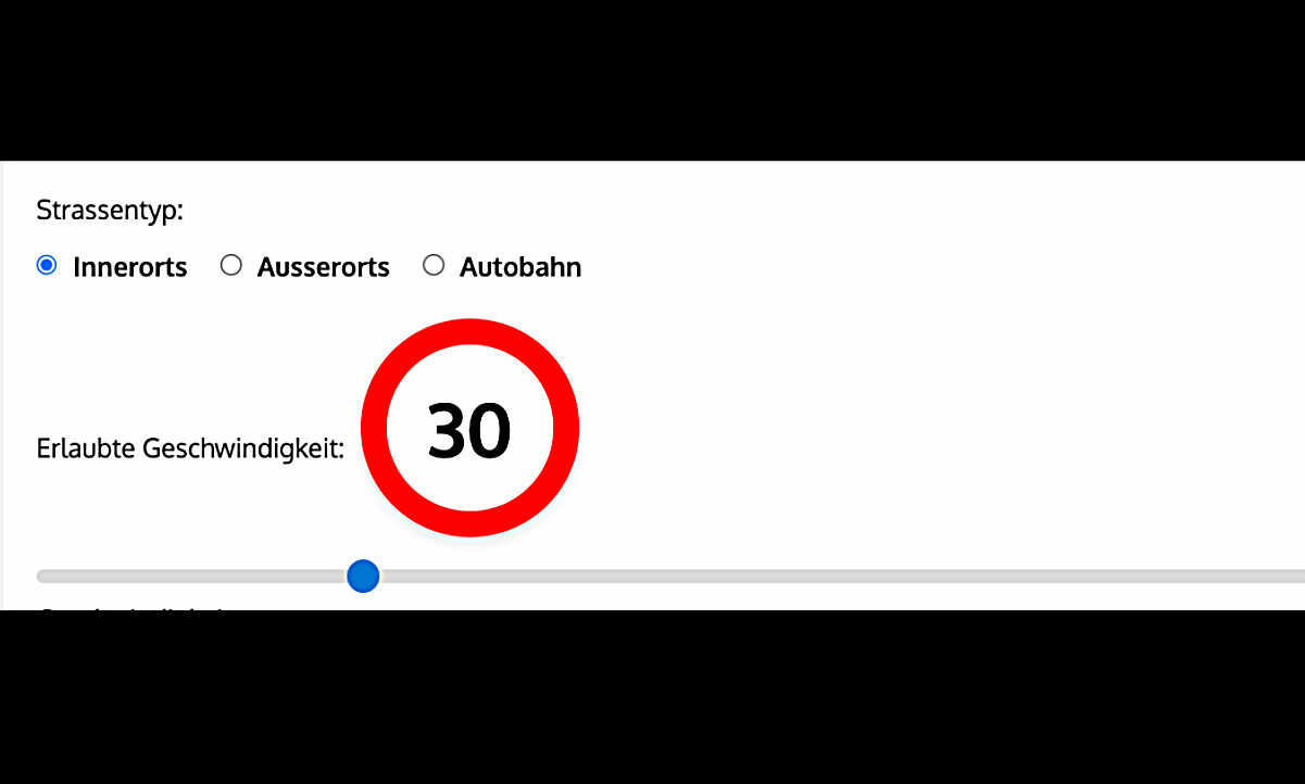 Im ersten Eingabefeld musst du den Strassentypen auswählen. Zur Auswahl stehen: innerorts, ausserorts und Autobahn. Wir wählen innerorts. Zudem geben wir über den blauen Kreis auf grauen Leiste die reguläre Höchstgeschwindigkeit ein. In unserem Fall sind das 30 Stundenkilometer.